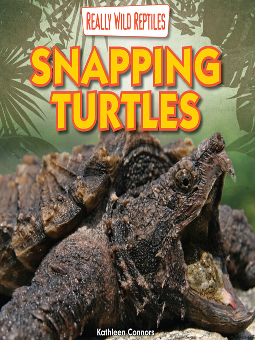 Title details for Snapping Turtles by Kathleen Connors - Available